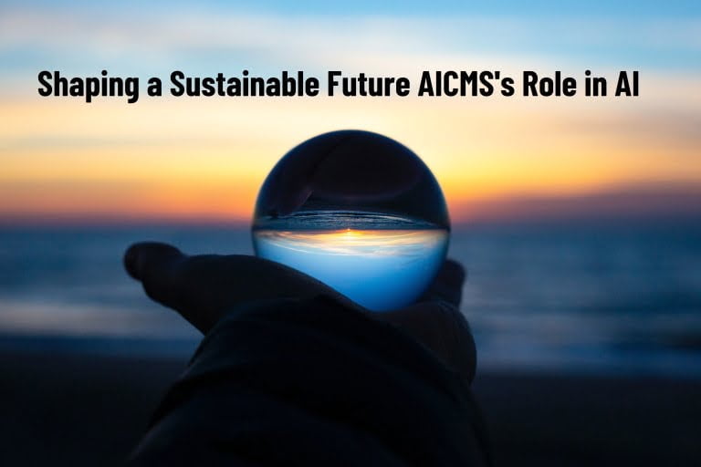 Shaping a Sustainable Future: AICMS's Role in AI